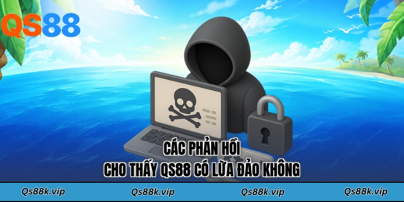 Các phản hồi cho thấy QS88 có lừa đảo không