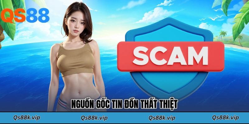 Nguồn gốc tin đồn thất thiệt