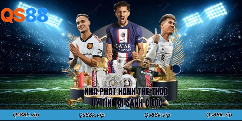 Nhà phát hành thể thao uy tín tại sảnh cược