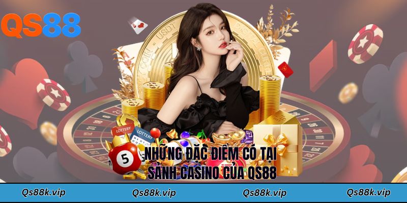 Những đặc điểm có tại sảnh casino của QS88
