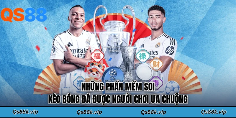 Những phần mềm soi kèo bóng đá được người chơi ưa chuộng