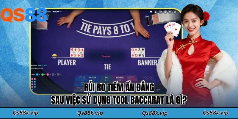 Rủi ro tiềm ẩn đằng sau việc sử dụng tool Baccarat là gì?