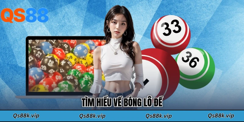 Tìm hiểu về bóng lô đề 