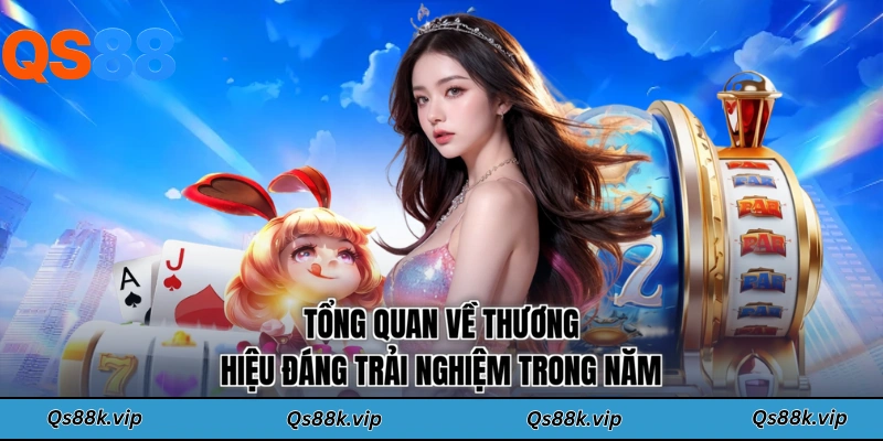 Tổng quan về thương hiệu đáng trải nghiệm trong năm