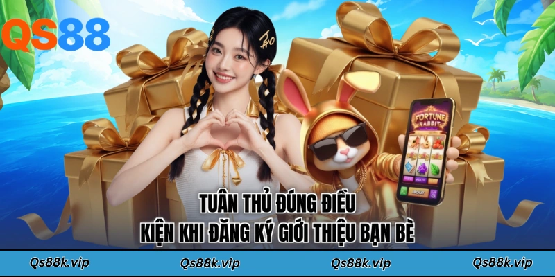 Tuân thủ đúng điều kiện khi đăng ký giới thiệu bạn bè