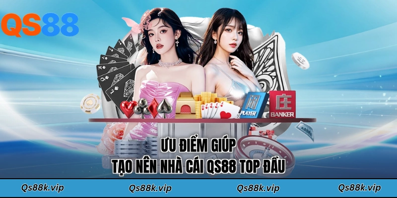 Ưu điểm giúp tạo nên nhà cái QS88 top đầu